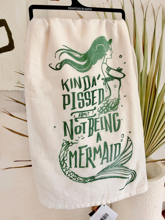 Kinda Pissed About Not Being A Mermaid, Cotton Tea Towel Coastal Kitchen Décor Gift