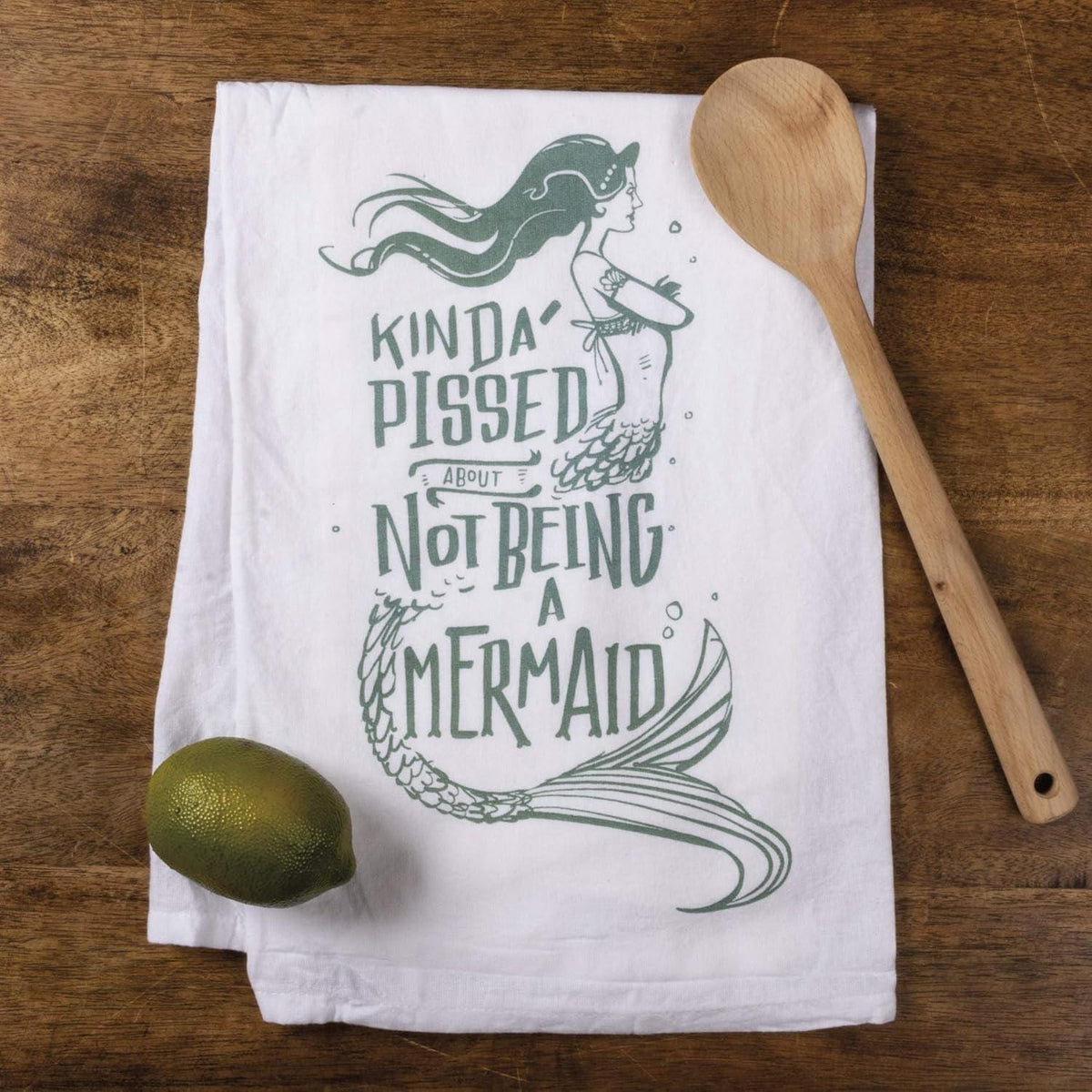 Kinda Pissed About Not Being A Mermaid, Cotton Tea Towel Coastal Kitchen Décor Gift