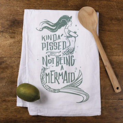 Kinda Pissed About Not Being A Mermaid, Cotton Tea Towel Coastal Kitchen Décor Gift