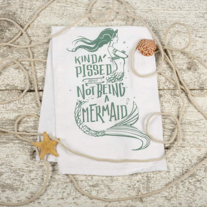 Kinda Pissed About Not Being A Mermaid, Cotton Tea Towel Coastal Kitchen Décor Gift