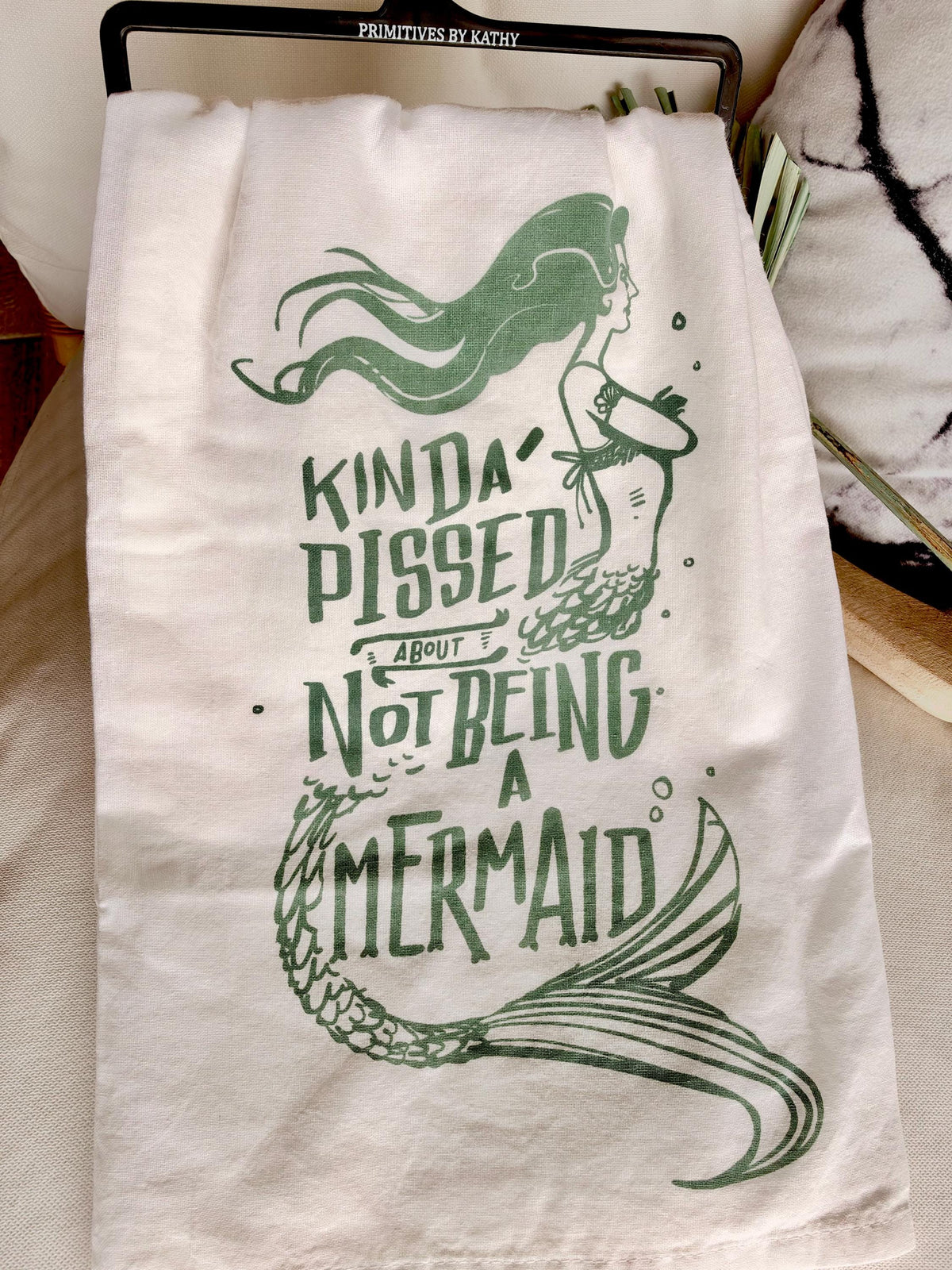 Kinda Pissed About Not Being A Mermaid, Cotton Tea Towel Coastal Kitchen Décor Gift