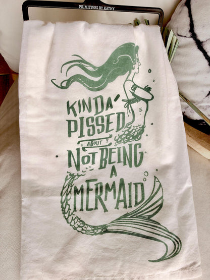 Kinda Pissed About Not Being A Mermaid, Cotton Tea Towel Coastal Kitchen Décor Gift