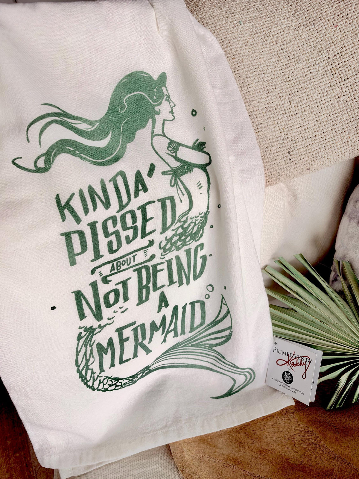 Kinda Pissed About Not Being A Mermaid, Cotton Tea Towel Coastal Kitchen Décor Gift